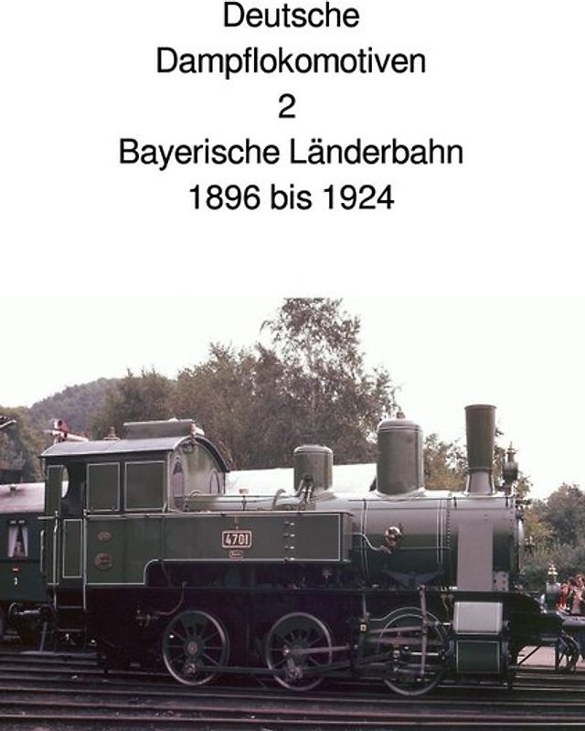 Deutsche Dampflokomotive 2 Bayerische Länderbahn 1896 bis 1924