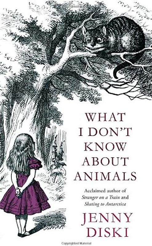 What I Don't Know About Animals - Diski, Jenny