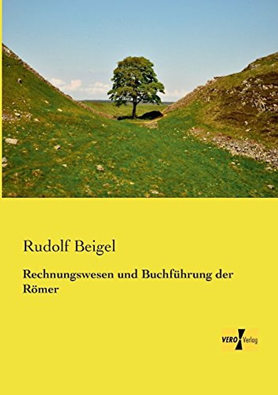 Rechnungswesen und Buchfuehrung der Roemer - Beigel, Rudolf