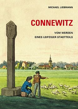 Connewitz. Vom Werden eines Leipziger Stadtteils