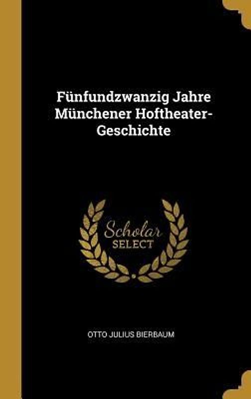 Fünfundzwanzig Jahre Münchener Hoftheater-Geschichte