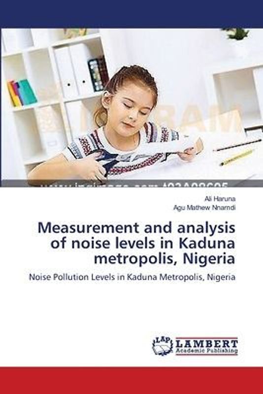 Measurement and analysis of noise levels in Kaduna metropolis, Nigeria