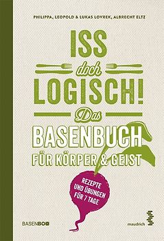Iss doch logisch! Das Basenbuch für Körper und Geist