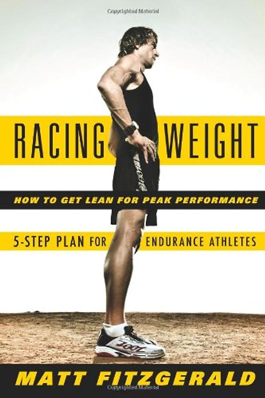 Racing Weight: How to Get Lean for Peak Performance - Matt Fitzgerald