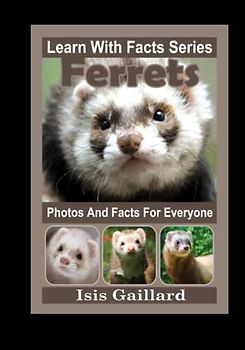 Ferrets Photos and Facts for Everyone: Animals in Nature (Learn With Facts Series, Band 85)