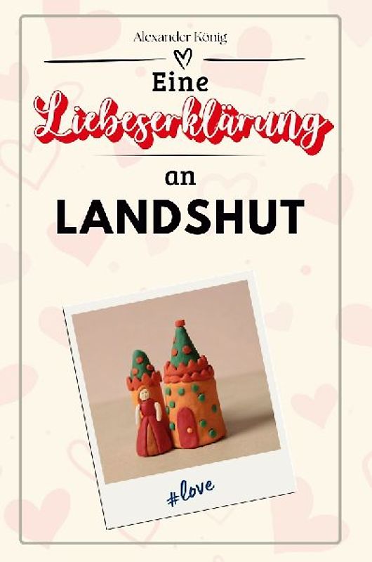 Eine Liebeserklärung an Landshut