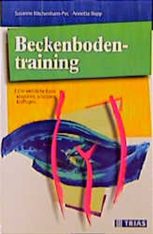 Beckenbodentraining. Beckenbodenprobleme und ihre Behandlung: Mit genauer Anleitung zur Beckenbodengymnastik