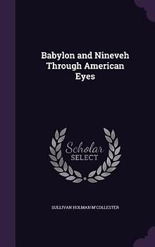 Babylon and Nineveh Through American Eyes