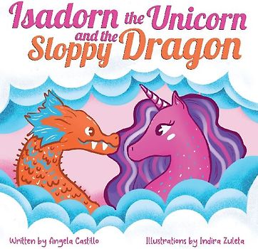 Isadorn the Unicorn and the Sloppy Dragon