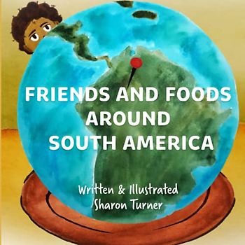 Friends and Foods Around South America