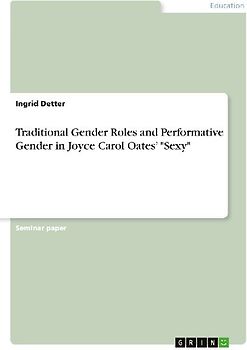 Traditional Gender Roles and Performative Gender in Joyce Carol Oates' "Sexy"