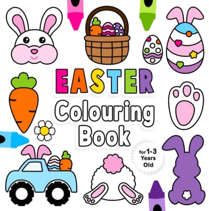 Easter Colouring Book for 1-3 Years Old: Fun Children's Colouring Book with 50 Adorable Easter Bunny Pages to Colour for Little Kids | Easter Egg Colouring Book for Toddlers Ages 1, 2, 3 & 4