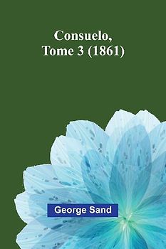 Consuelo, Tome 3 (1861)