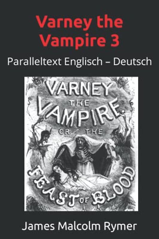 Varney the Vampire 3: Paralleltext Englisch – Deutsch (The Feast of Blood, Band 3)
