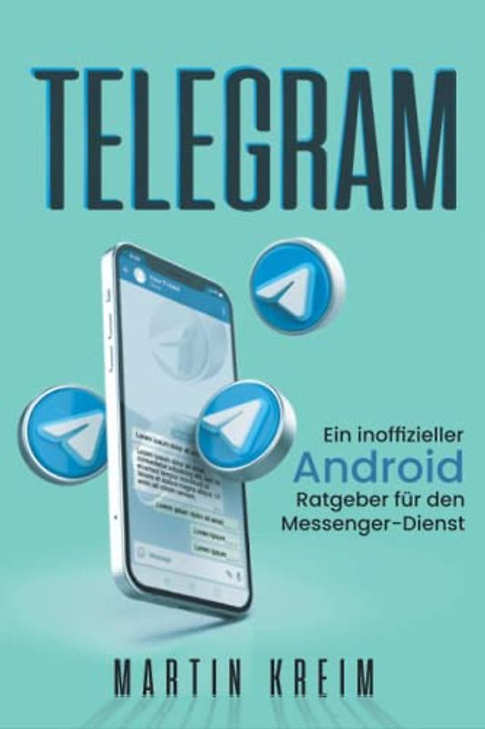 Telegram: Ein inoffizieller Android-Ratgeber für den Messenger-Dienst