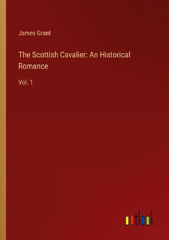 The Scottish Cavalier: An Historical Romance