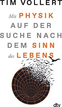 Mit Physik auf der Suche nach dem Sinn des Lebens
