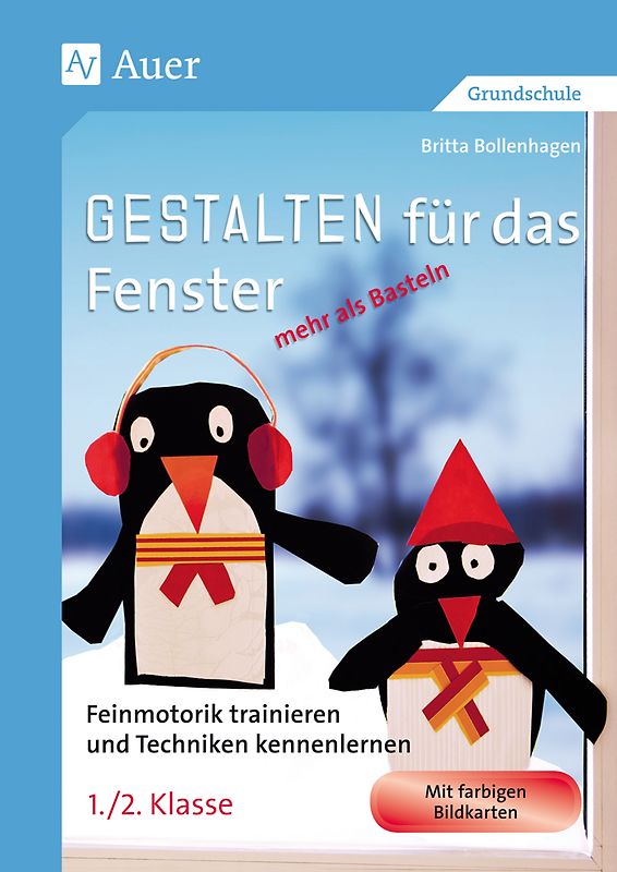 Gestalten für das Fenster - mehr als Basteln 1+2. Feinmotorik trainieren und Techniken kennenlernen in der 1. und 2. Klasse