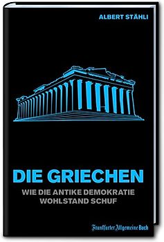 Die Griechen: Die antike Demokratie, Bildung und Wohlstand