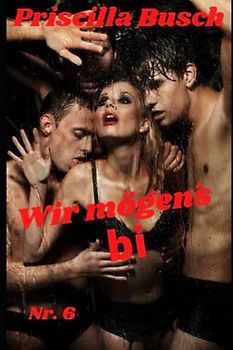 Wir mögen´s bi Nr. 6: 10 heiße Bi-Storys