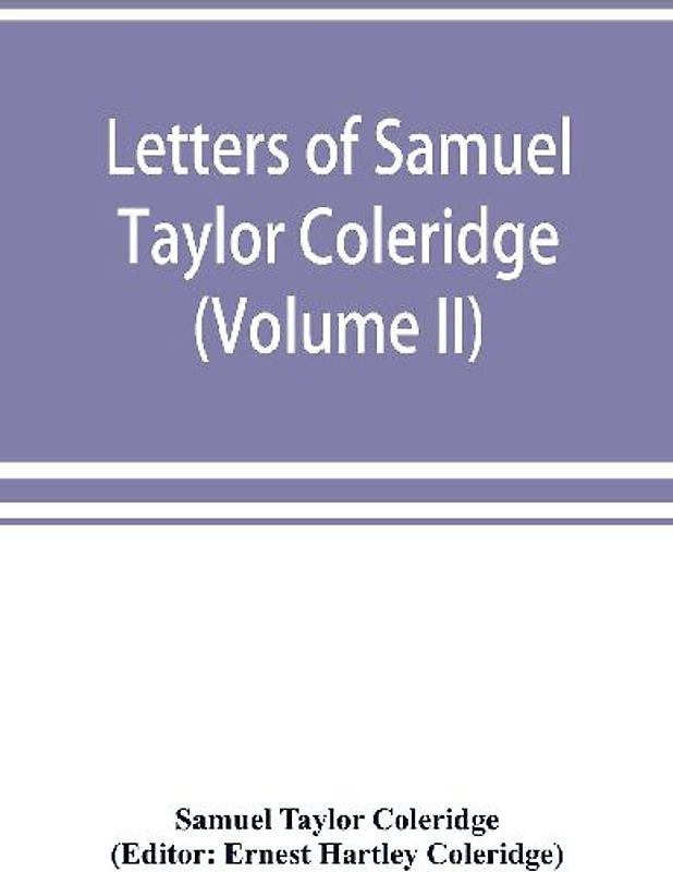 Letters of Samuel Taylor Coleridge (Volume II)
