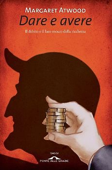 Dare e avere. Il debito e il lato oscuro della ricchezza