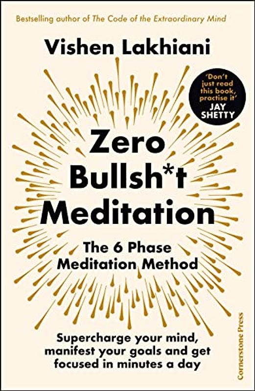 Zero Bullsh*t Meditation: The 6 Phase Meditation Method