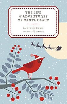 The Life and Adventures of Santa Claus (Penguin Christmas Classics, Band 6)
