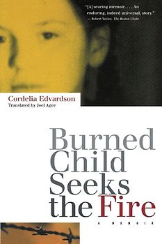 Burned Child Seeks the Fire: A Memoir