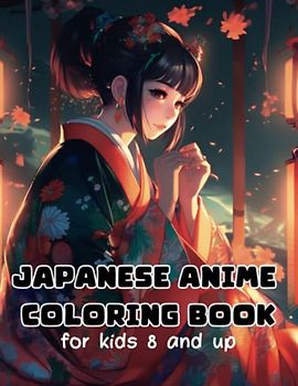 Japanese Anime Coloring Adventures Book for kids 8 and up: A Delightful Coloring Journey for Kids.Creative Coloring Pages Designed to Ignite ... Japanese Anime with Captivating Characters.
