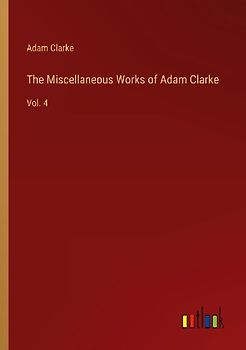 The Miscellaneous Works of Adam Clarke