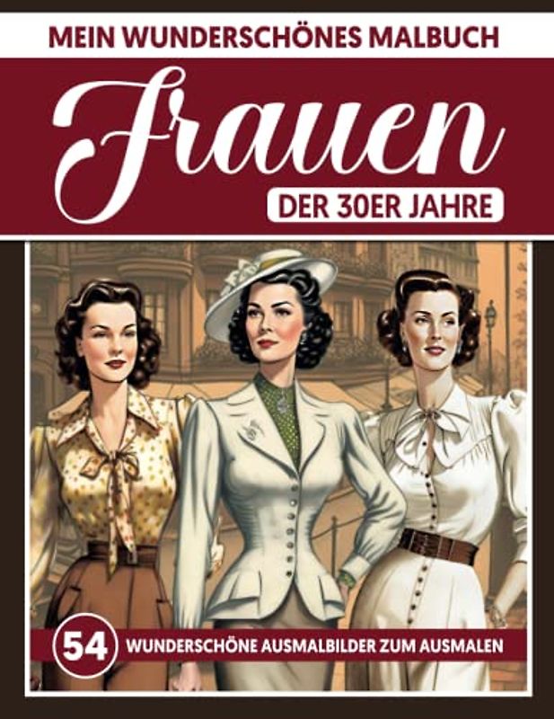 Mein wunderschönes Malbuch - Frauen der 30er Jahre: Kreativität und Entspannung durch Graustufenmalerei für Erwachsene