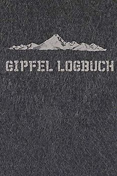 Gipfellogbuch: Berg-Wandertagebuch zum Selberschreiben | Vorgedruckte Seiten zum Ausfüllen und Eintragen | A5 in Filz-Optik