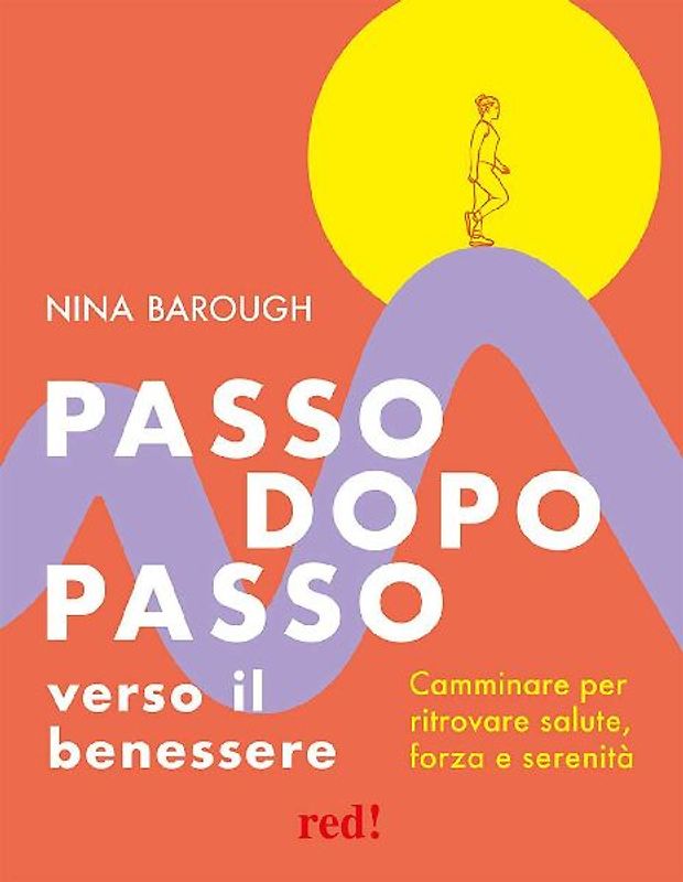 Passo dopo passo verso il benessere. Camminare per ritrovare salute, forza e serenità