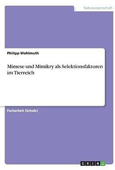 Mimese und Mimikry als Selektionsfaktoren im Tierreich