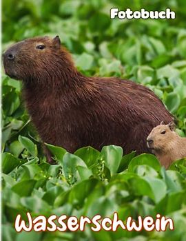 Wasserschwein Fotobuch: Das größte Nagetier-Bilderbuch zum Dekorieren von Zimmer, Zuhause, Büro | Mit 40 Abbildungen Seiten für Erwachsene, ... | Geburtstagsgeschenke | Jeder Anlass