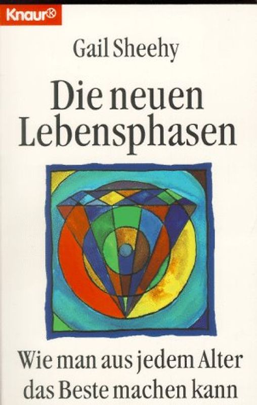 Die neuen Lebensphasen. Wie man aus jedem Alter das Beste machen kann