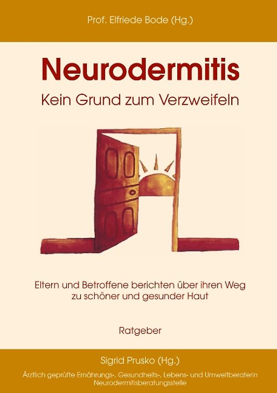 Neurodermitis - Kein Grund zum Verzweifeln. Eltern und Betroffene berichten über ihren Weg zu schöner und gesunder Haut