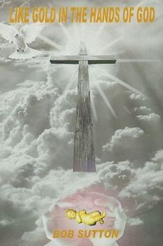 Like Gold in the Hands of God