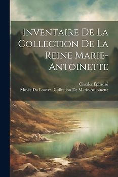 Inventaire De La Collection De La Reine Marie-Antoinette