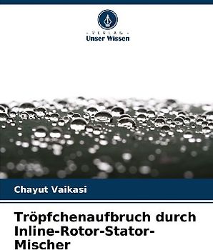 Tröpfchenaufbruch durch Inline-Rotor-Stator-Mischer