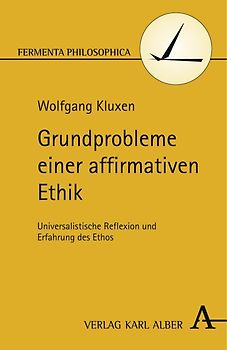 Grundprobleme einer affirmativen Ethik