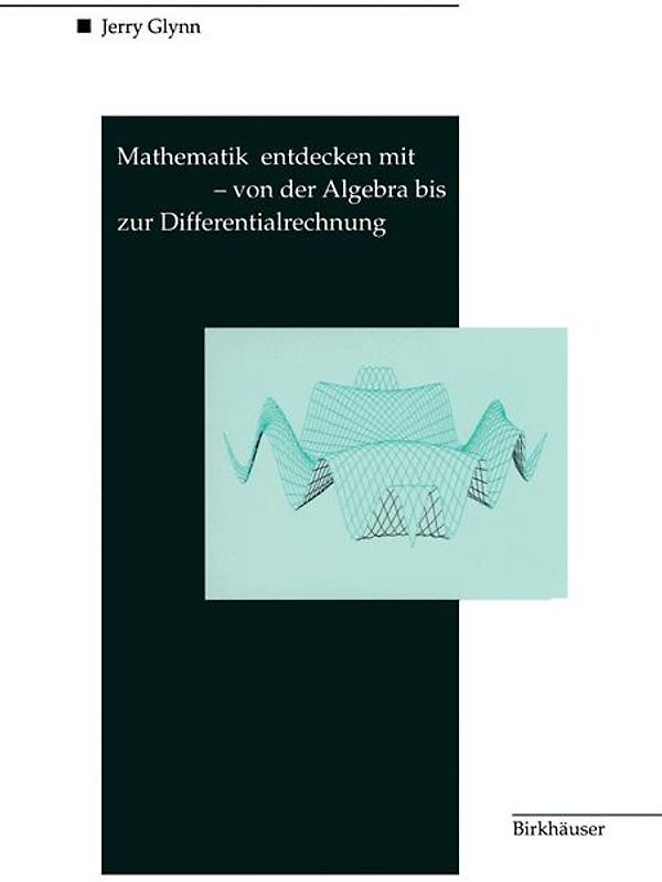 Mathematik entdecken mit DERIVE — von der Algebra bis zur Differentialrechnung