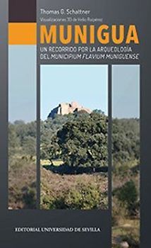 Munigua : un recorrido por la arqueología del Municipium Flavium Muniguense