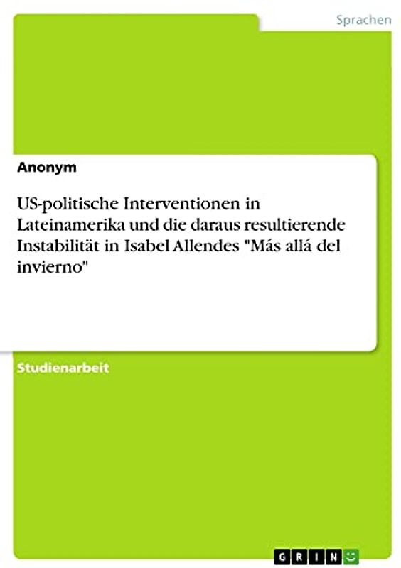 US-politische Interventionen in Lateinamerika und die daraus resultierende Instabilität in Isabel Allendes "Más allá del invierno"