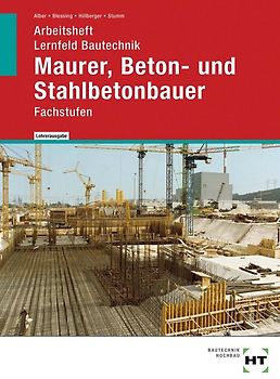 Arbeitsheft mit eingetragenen Lösungen Lernfeld Bautechnik Maurer, Beton- und Stahlbetonbauer