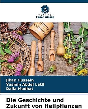 Die Geschichte und Zukunft von Heilpflanzen