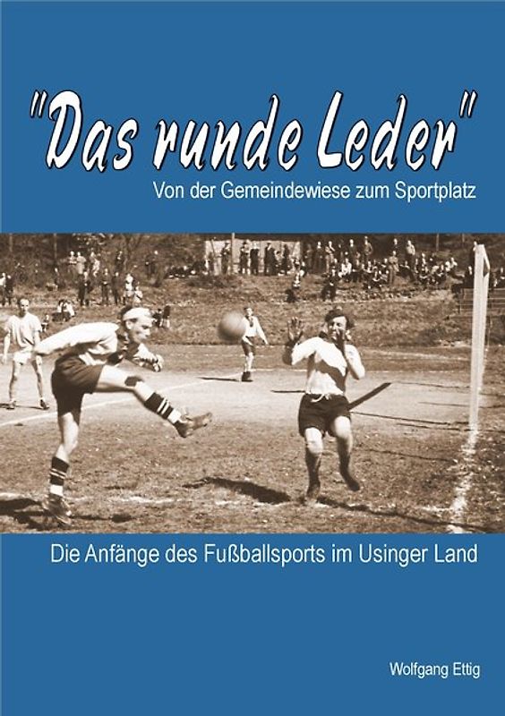 Das runde Leder - Die Anfänge des Fußballsports im Usinger Land