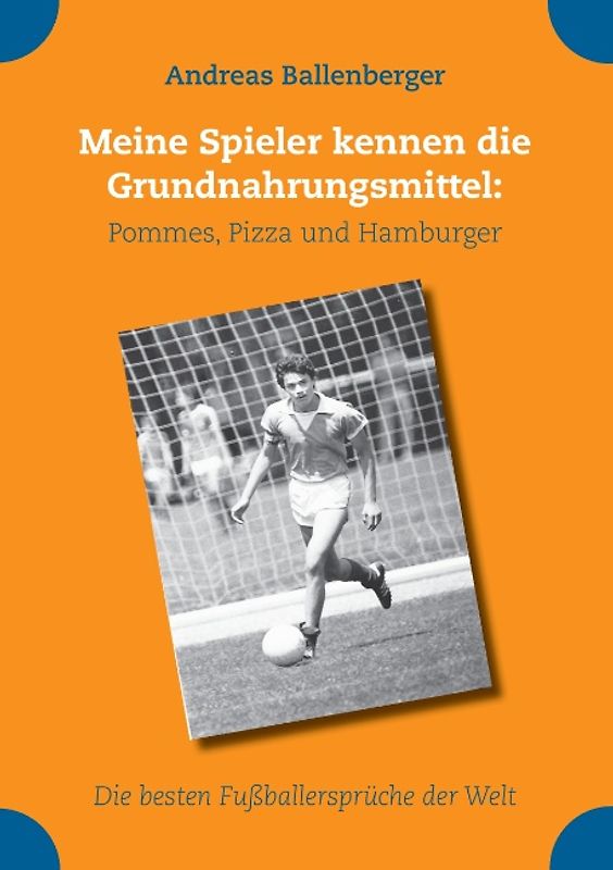 Meine Spieler kennen die Grundnahrungsmittel: Pommes, Pizza und Hamburger