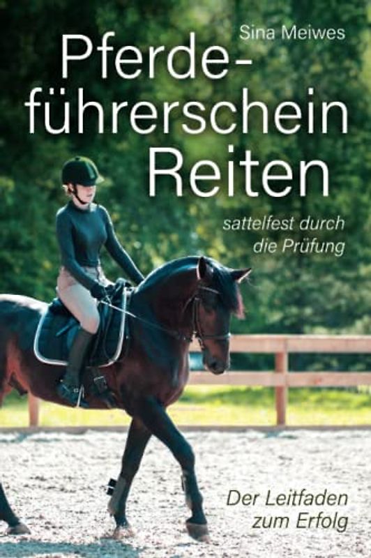 Pferdeführerschein Reiten - sattelfest durch die Prüfung - Der Leitfaden zum Erfolg